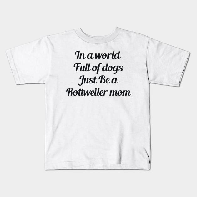 Rottweiler Mom Slogan Kids T-Shirt by Enchanted Reverie